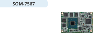 Máy tính nhúng SOM-7567 / Intel Atom E3845/ E3825/ E3815 /Celeron J1900/ N2930